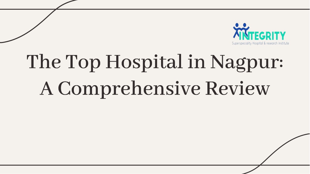the top hospital in nagpur a comprehensive review l.w