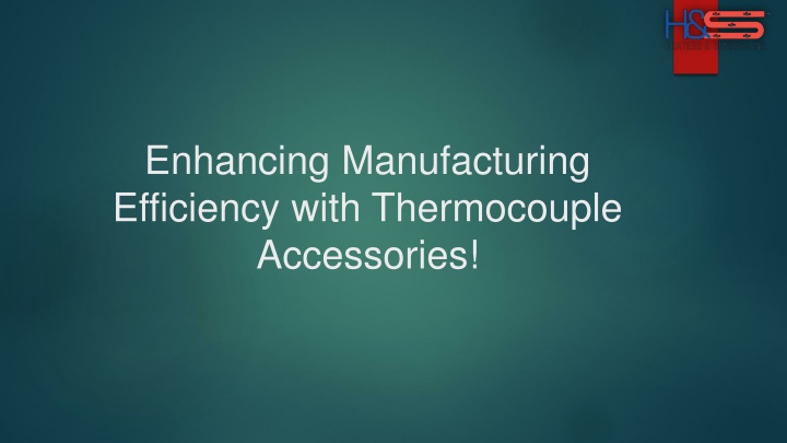 Maximizing Manufacturing Productivity with Thermocouple Accessories