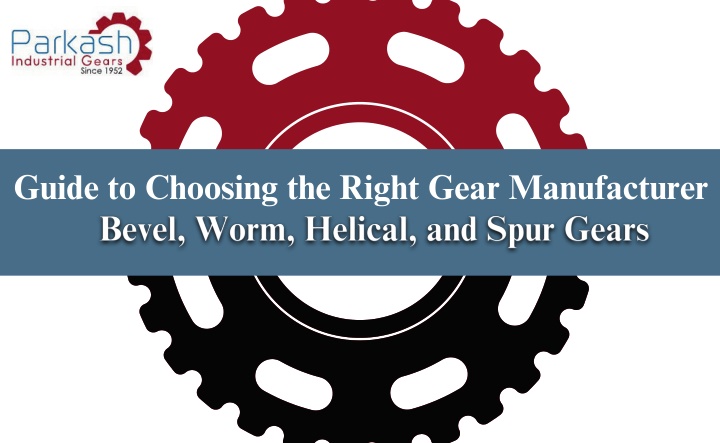 guide to choosing the right gear manufacturer n.w