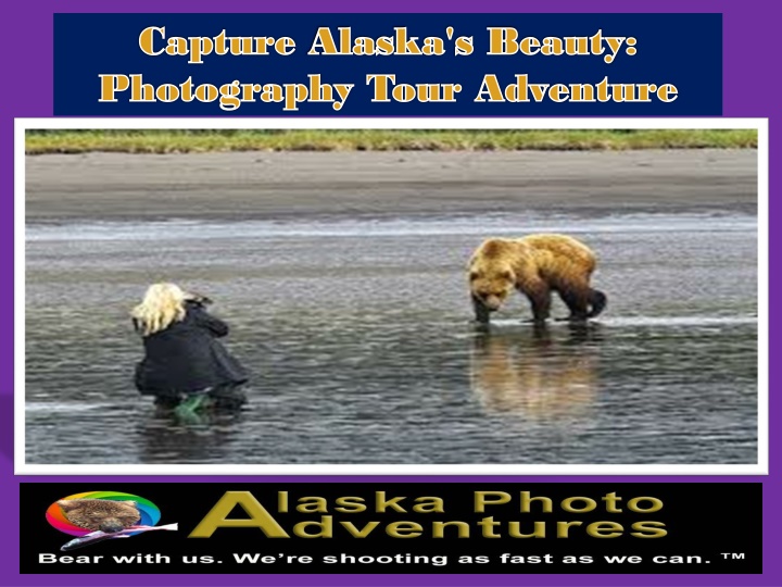 Capture Alaska's Beauty Photography Tour Adventure