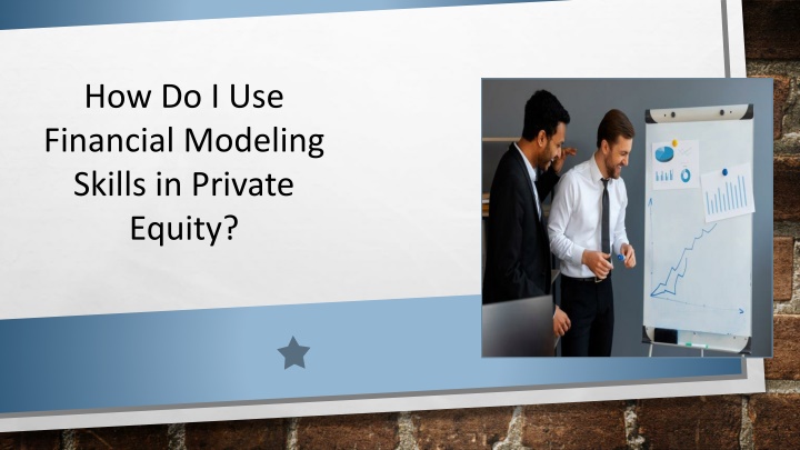 How Do I Use Financial Modeling Skills in Private Equity
