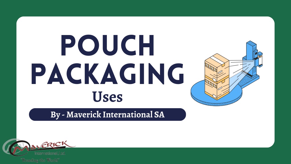 pouch packaging uses by maverick international sa l.w