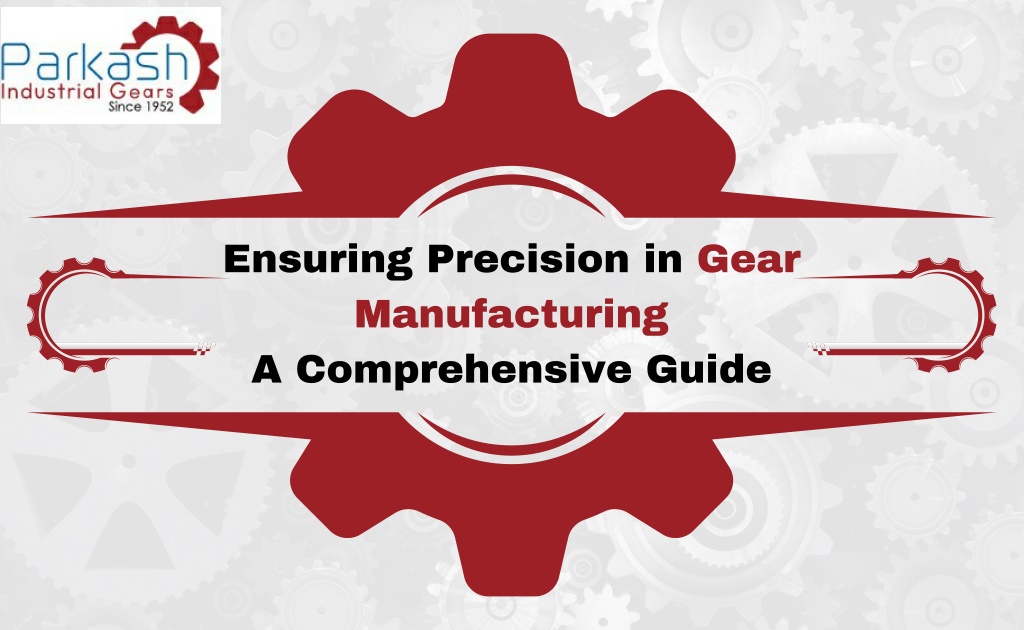 ensuring precision in gear manufacturing l.w