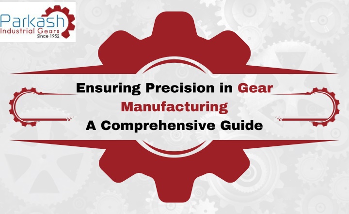 ensuring precision in gear manufacturing n.w