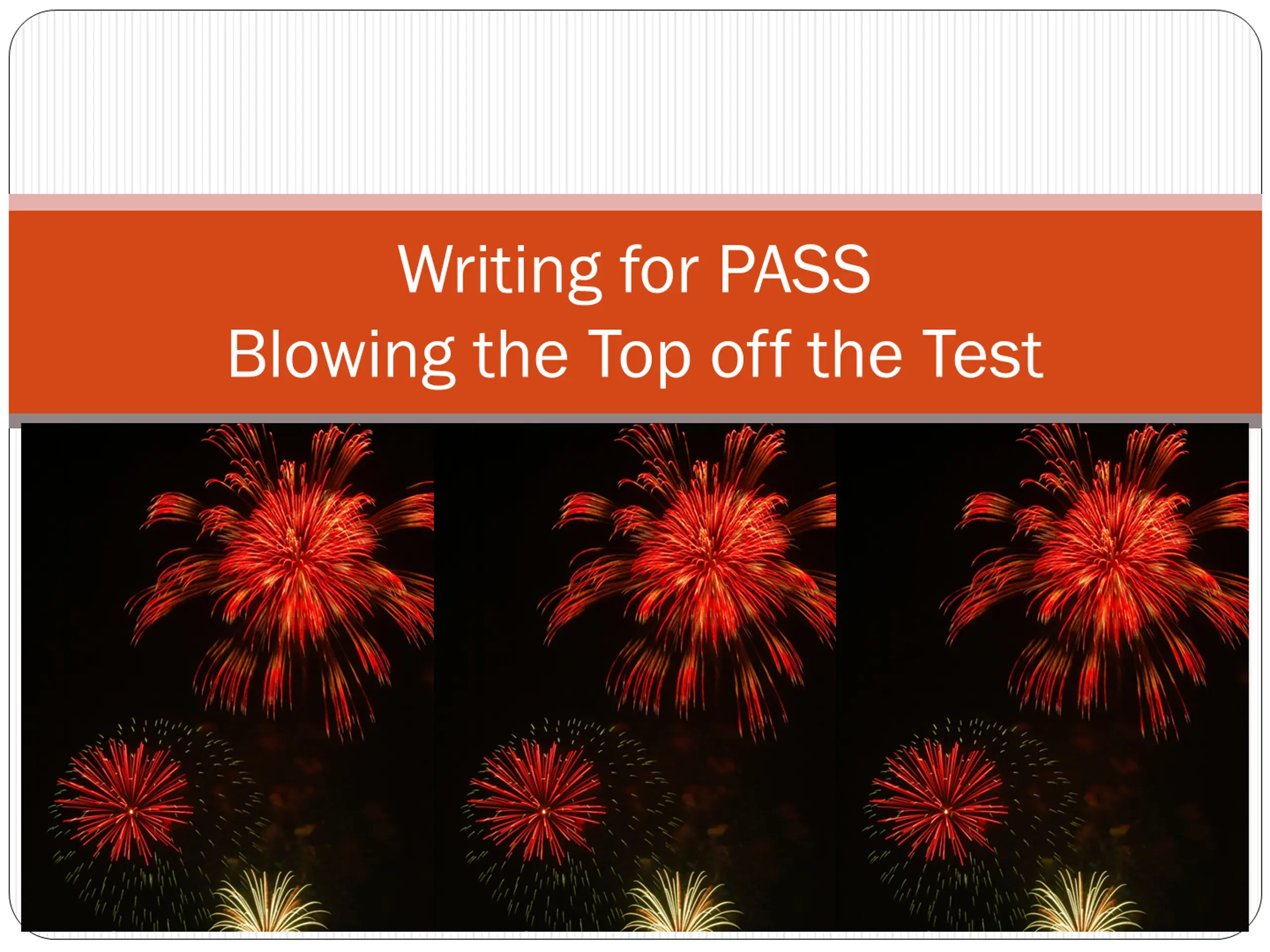 Writing for PASS Blowing the Top off the Test