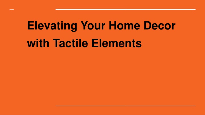 Elevating Your Home Decor with Tactile Elements