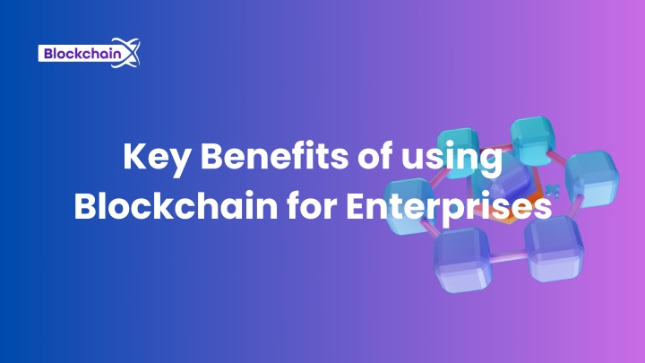 key benefits of using blockchain for enterprises n.w