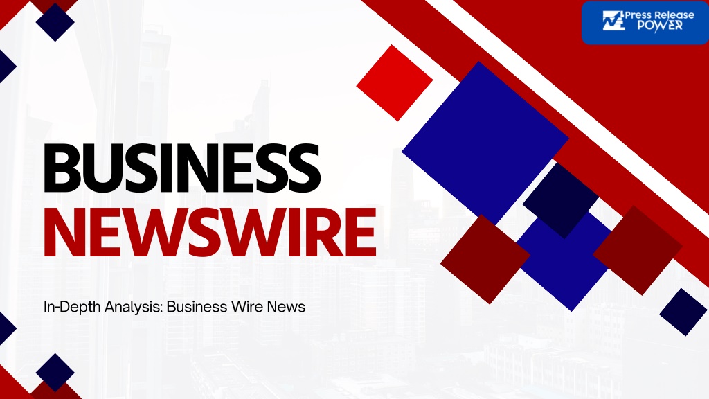 business newswire in depth analysis business wire l.w