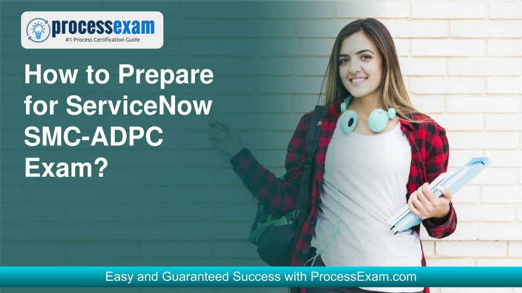 how to prepare for servicenow smc adpc exam l.w