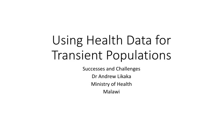 Enhancing Health Data Usage for Transient Populations in Malawi