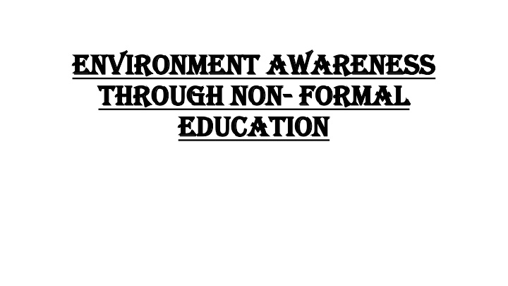 Enhancing Environmental Awareness Through Non-Formal Education Initiatives