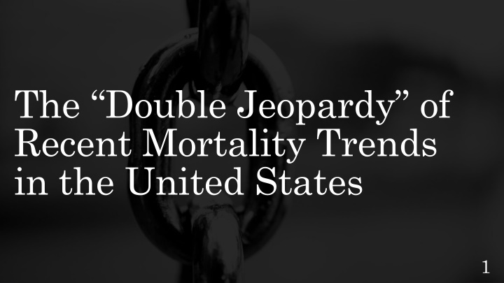 Recent Trends in Mortality and Life Expectancy in the United States