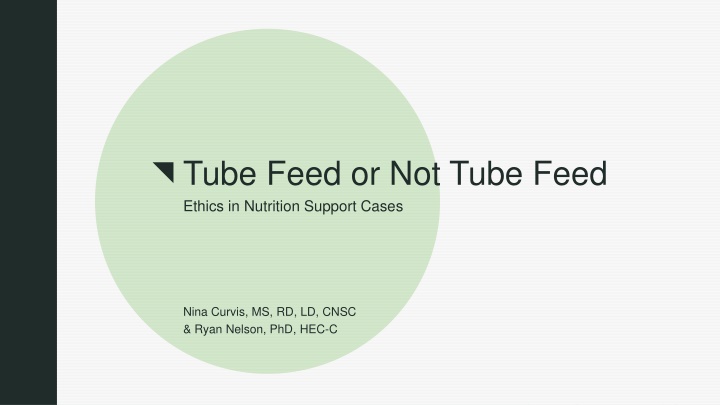 Ethics in Nutrition Support: Tube Feed or Not Tube Feed