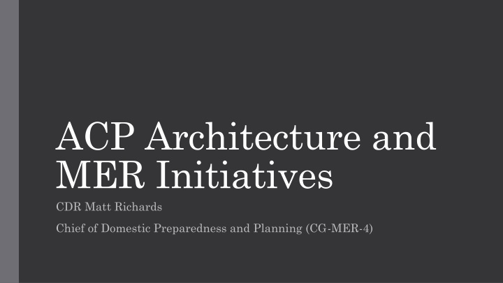 ACP Architecture and MER Initiatives Overview
