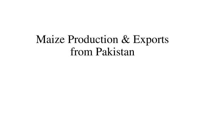 Maize Production and Exports from Pakistan