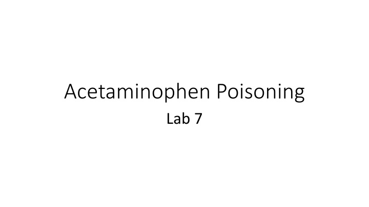 Acetaminophen Poisoning: Mechanism, Toxicity, and Treatment