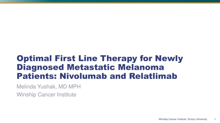 Optimal First Line Therapy for Metastatic Melanoma: Nivolumab and Relatlimab