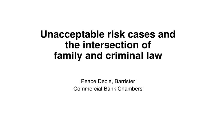 Unacceptable Risk Cases at the Intersection of Family and Criminal Law