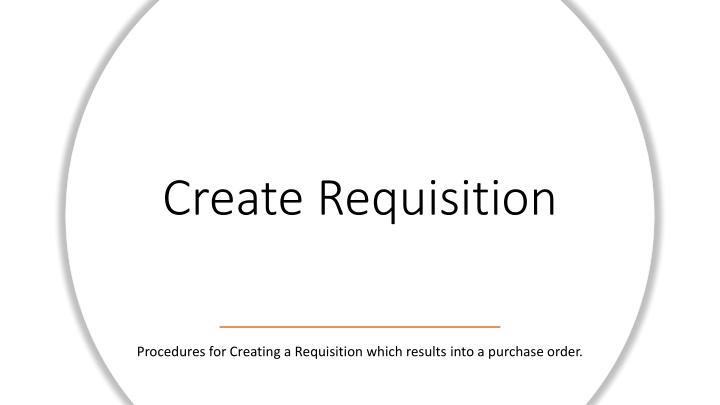 Procedures for Creating a Requisition Leading to a Purchase Order