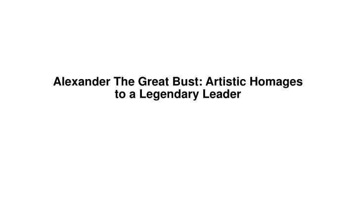 alexander the great bust artistic homages n.w