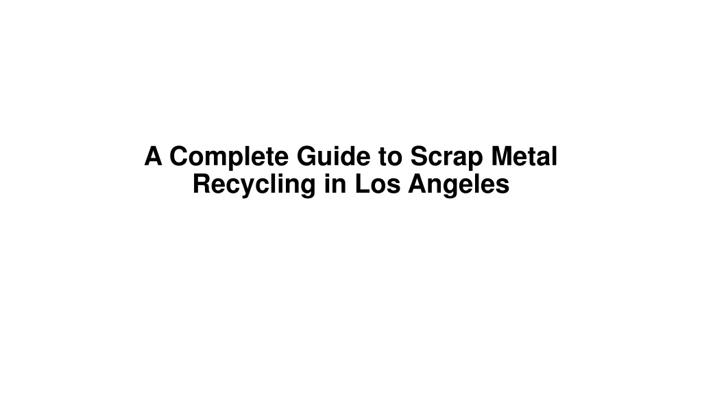 a complete guide to scrap metal recycling l.w