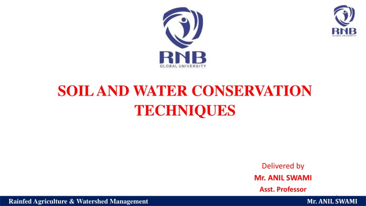 Soil and Water Conservation Techniques in Rainfed Agriculture by Mr. Anil Swami