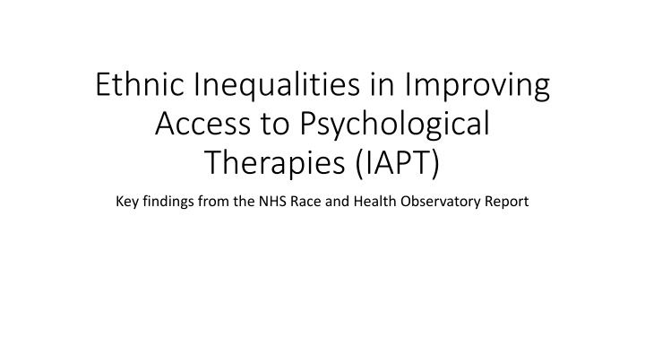 Addressing Ethnic Inequalities in Access to Psychological Therapies: Insights from NHS Race and Health Observatory Report