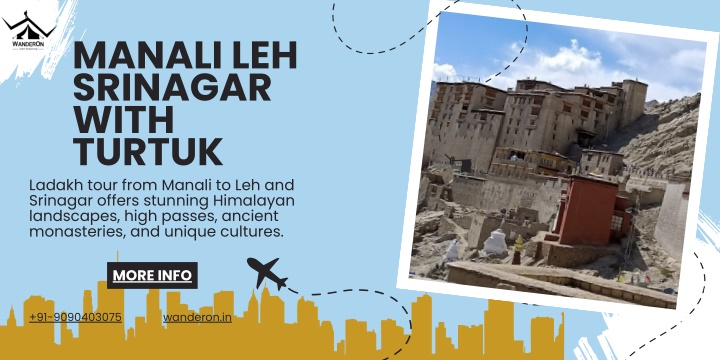manali leh srinagar with turtuk ladakh tour from n.w