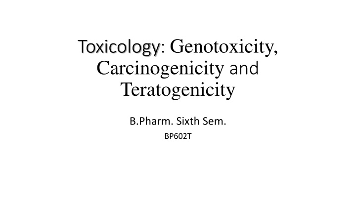 Toxicology: Genotoxicity, Carcinogenicity, and Teratogenicity