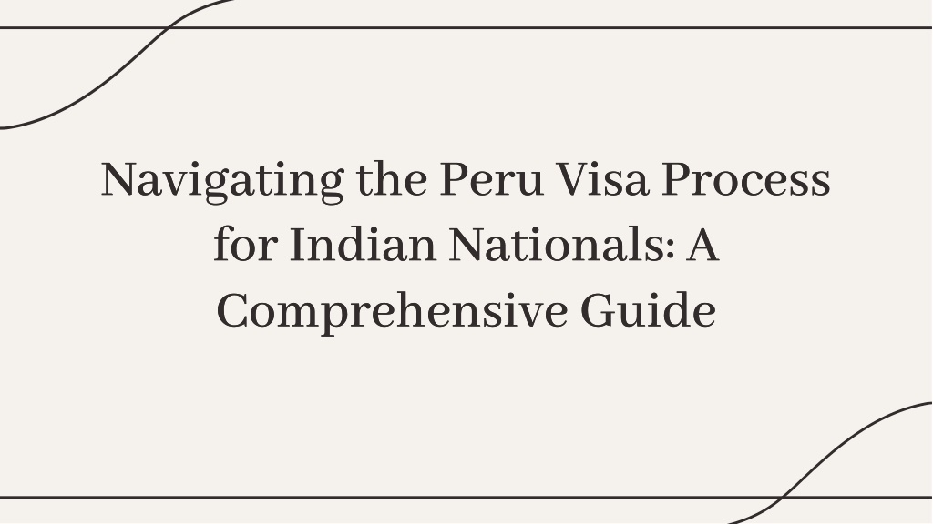 navigating the peru visa process for indian l.w