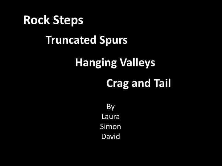 Glacial Landforms: Rock Steps, Truncated Spurs, Hanging Valleys, and Crag & Tail