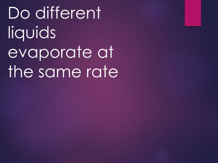 Investigating Different Liquids Evaporation Rates