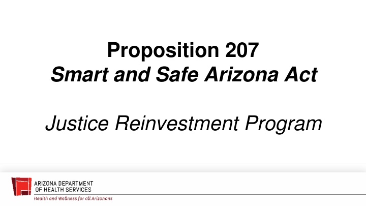 Smart and Safe Arizona Act: Justice Reinvestment Program Overview
