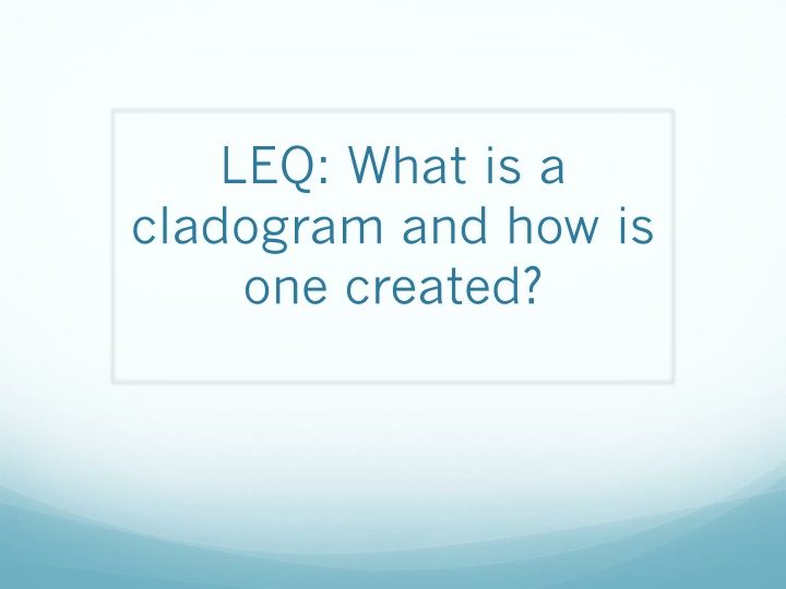Cladograms and Phylogenetic Analysis