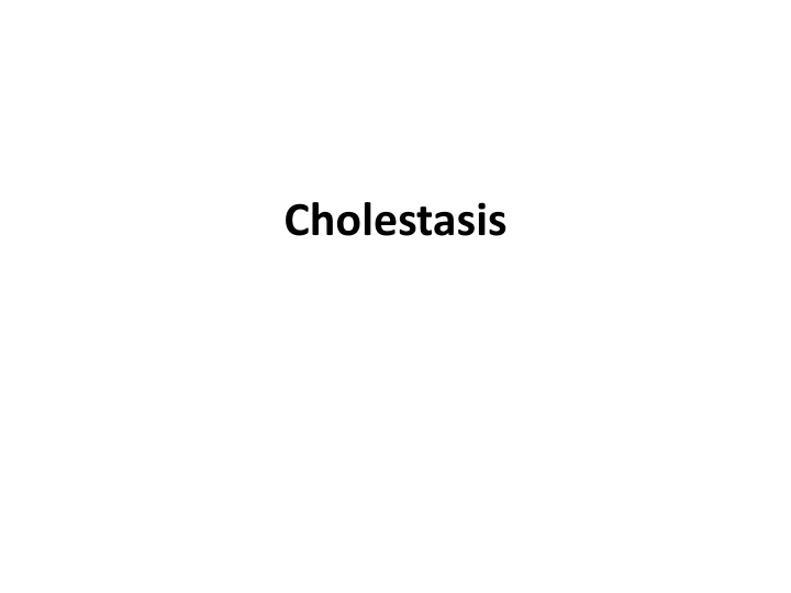 Cholestasis: Etiology, Clinical Manifestations, and Complications
