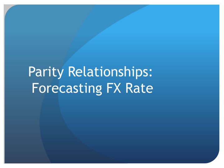 Forex Parity Relationships and Forecasting Exchange Rates