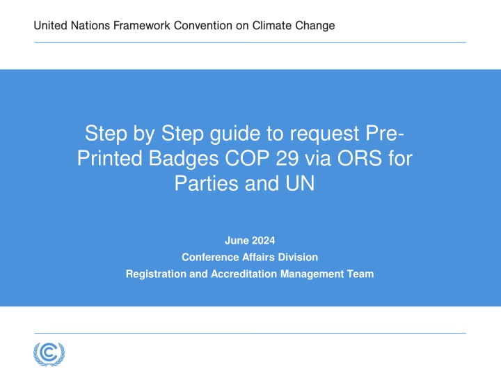 Step-by-Step Guide for Pre-Printed Badges Request via ORS for COP 29 Parties and UN Conference Affairs Division