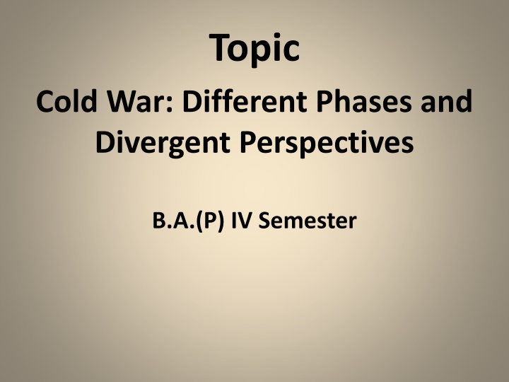The Cold War: Phases and Perspectives in B.A. IV Semester