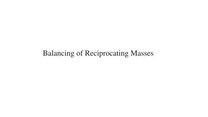Balancing of Reciprocating Masses in Engines