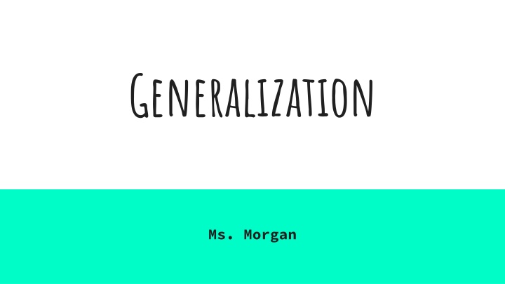Generalization: Facts, Opinions, and Validity