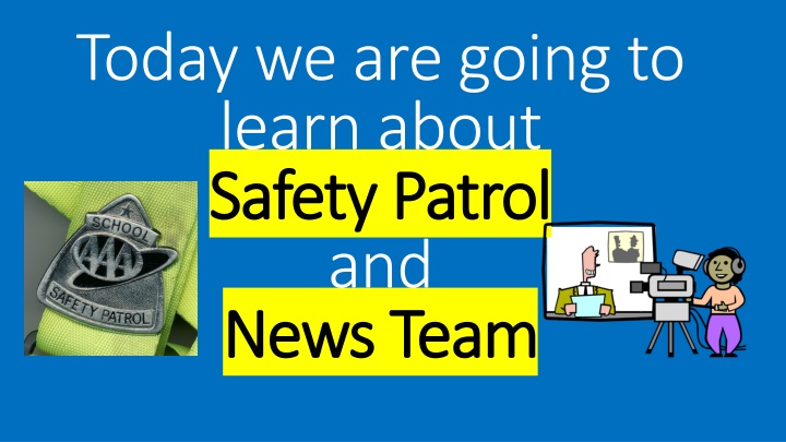 Everything You Need to Know About Safety Patrol and News Team