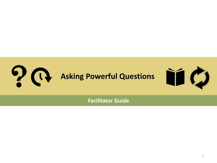 Enhancing Inquiry Skills: Asking Powerful Questions Facilitator Guide