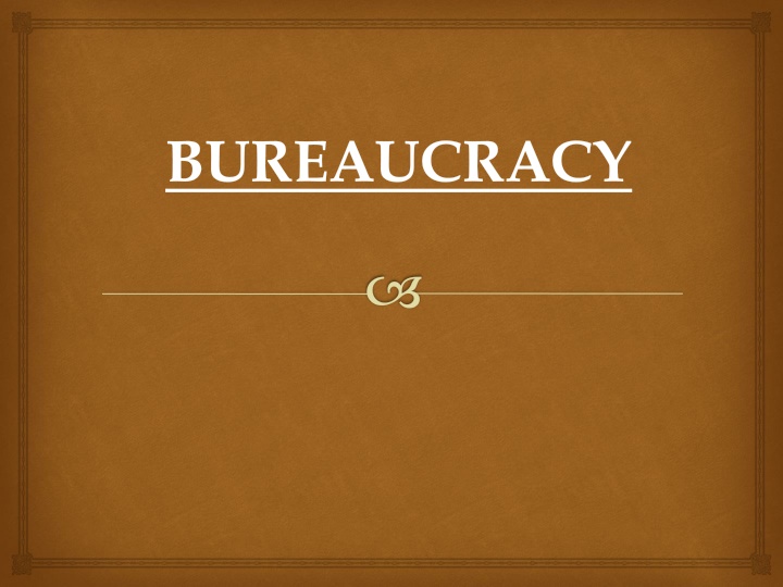 Bureaucracy: Origins, Meanings, and Key Features