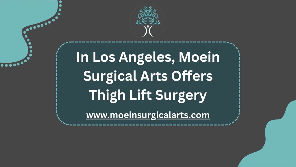 in los angeles moein surgical arts offers thigh l.w