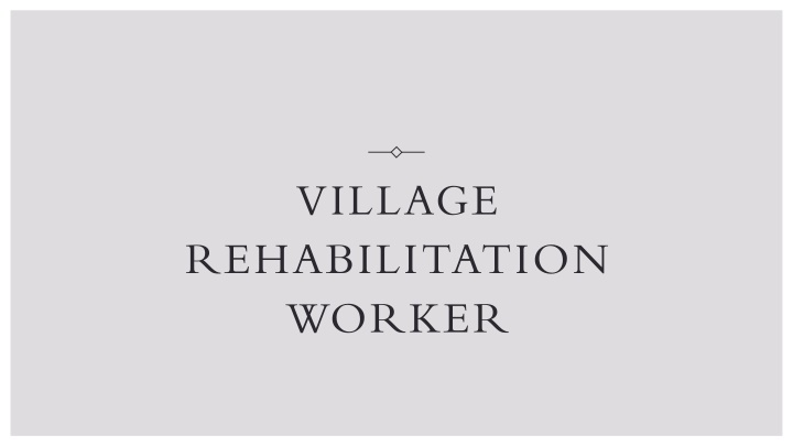 Village Rehabilitation Worker
