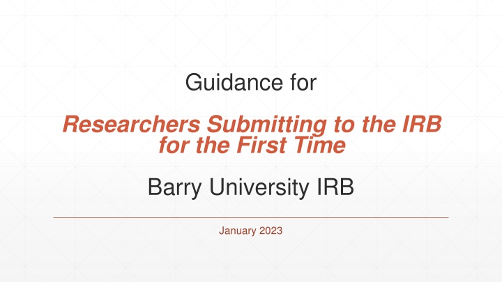 First-Time Researcher's Guide: Navigating the IRB Submission Process at Barry University IRB January 2023