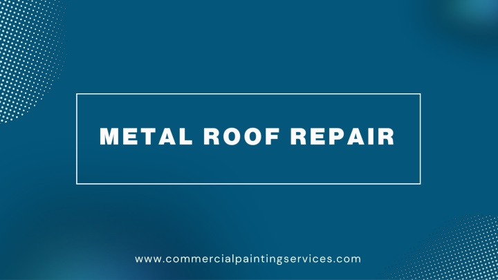 Metal Roof Repairs At Commercial Painting Services
