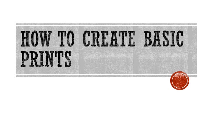 How to create basic prints