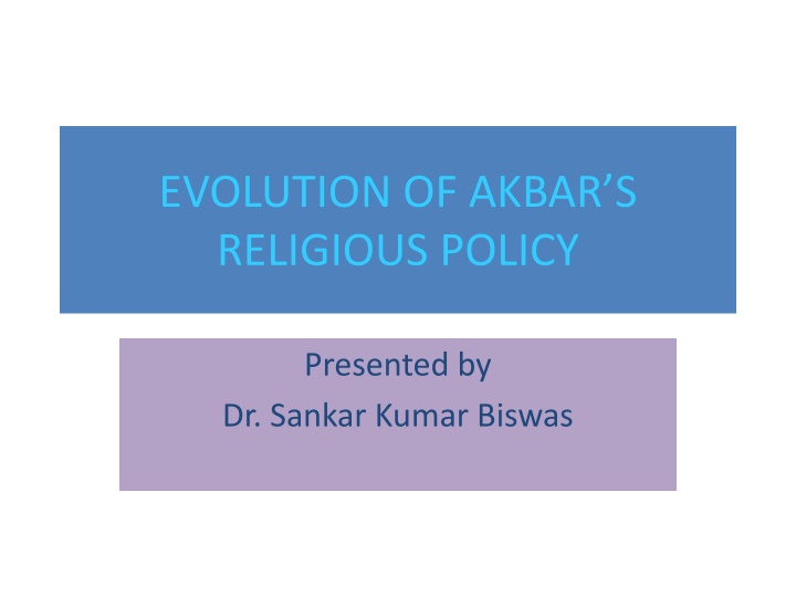 Evolution of Akbar's Religious Policy: A Historical Overview