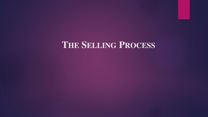 The Selling Process: Objectives, Meaning, and Stages